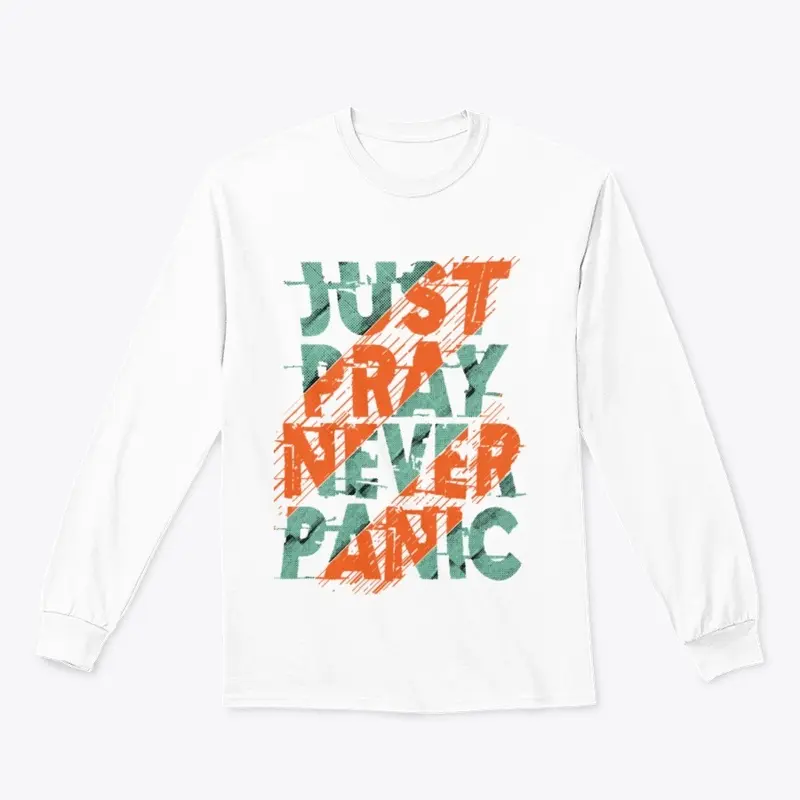 Just Pray Never Panic 