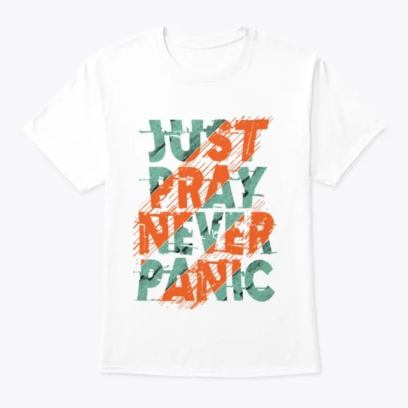 Just Pray Never Panic 