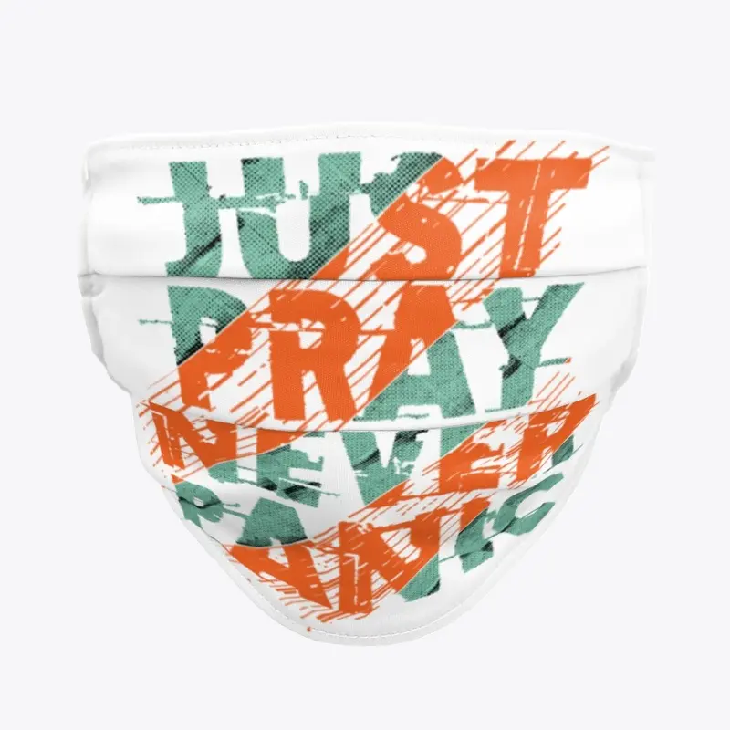 Just Pray Never Panic 