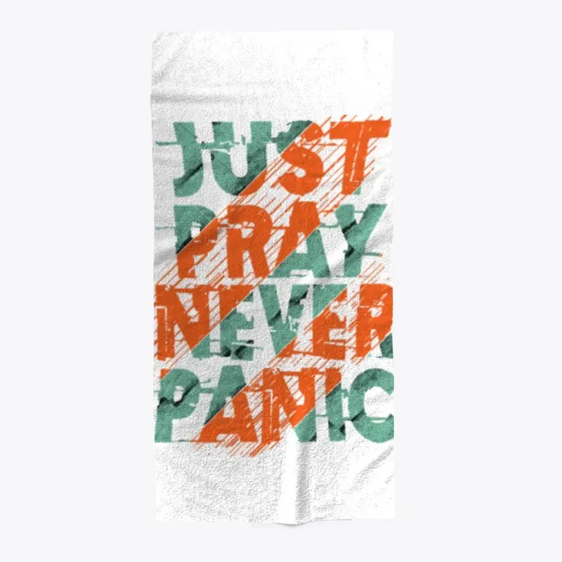 Just Pray Never Panic 